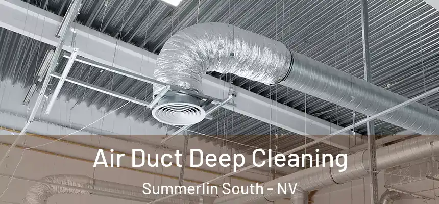 Air Duct Deep Cleaning Summerlin South - NV