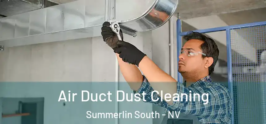  Air Duct Dust Cleaning Summerlin South - NV