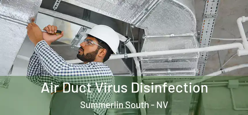 Air Duct Virus Disinfection Summerlin South - NV
