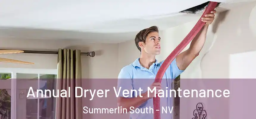 Annual Dryer Vent Maintenance Summerlin South - NV