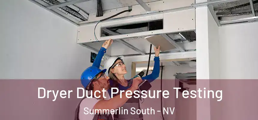 Dryer Duct Pressure Testing Summerlin South - NV