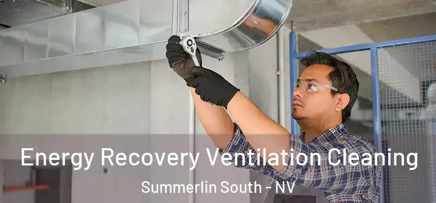Energy Recovery Ventilation Cleaning Summerlin South - NV