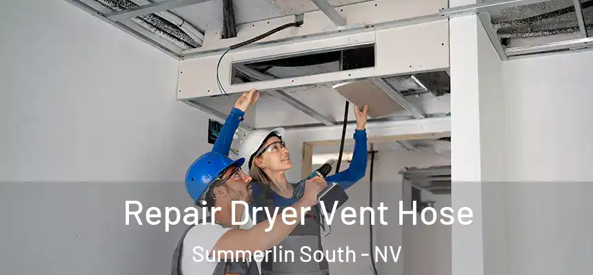 Repair Dryer Vent Hose Summerlin South - NV